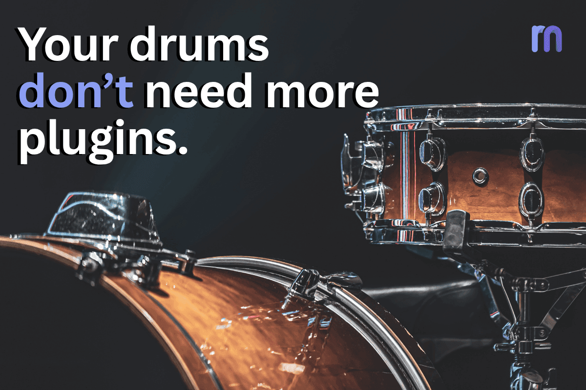 How to Mix Drums That Hit Hard - It's Not Just Your Plugins