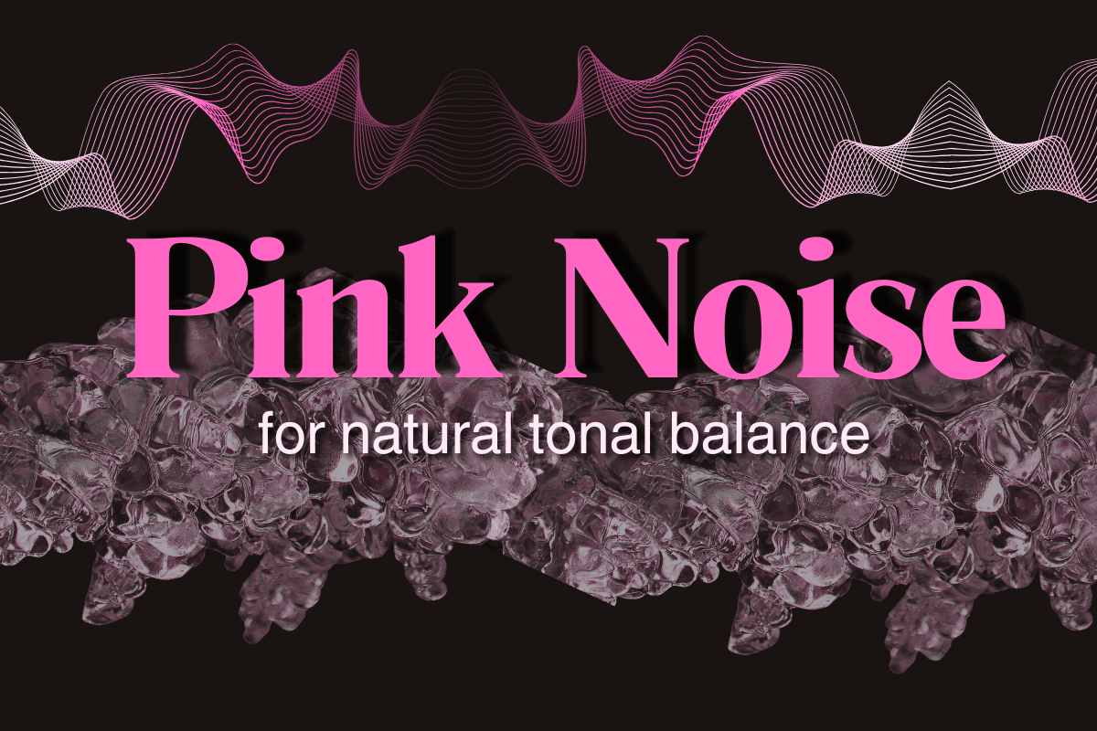 How I achieved natural tonal balance (Pink noise is my secret)